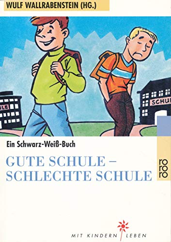 Stock image for Gute Schule - schlechte Schule. Ein Schwarz- Wei - Buch. von Wallrabenstein, Wulf for sale by Nietzsche-Buchhandlung OHG