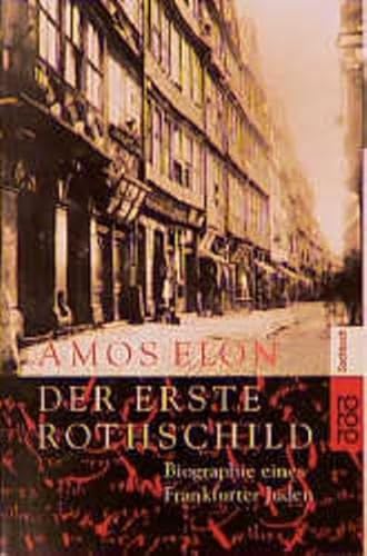 Der erste Rothschild Biographie eines Frankfurter Juden / Amos Elon. Dt. von Matthias Fienbork