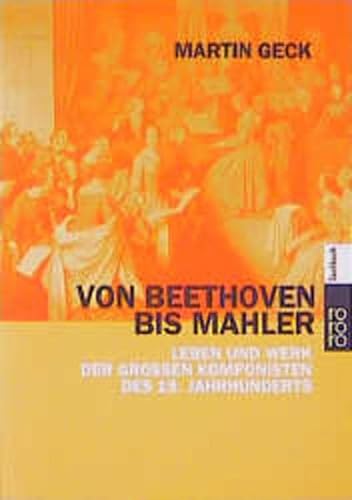 9783499608919: Von Beethoven bis Mahler: Leben und Werk der groen deutschen Komponisten des 19. Jahrhunderts