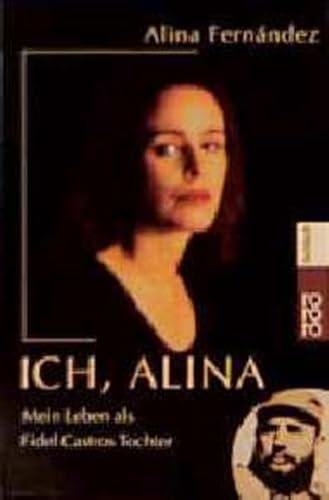 Imagen de archivo de Ich, Alina. Mein Leben als Fidel Castros Tochter. a la venta por medimops