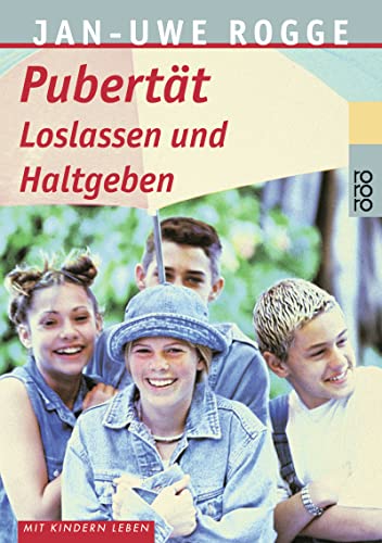 Pubertät: Loslassen und Haltgeben - Rogge, Jan-Uwe