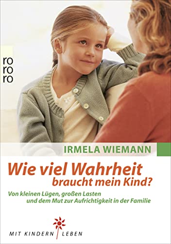 Wie viel Wahrheit braucht mein Kind? - Von kleinen Lügen, großen Lasten und dem Mut zur Aufrichti...