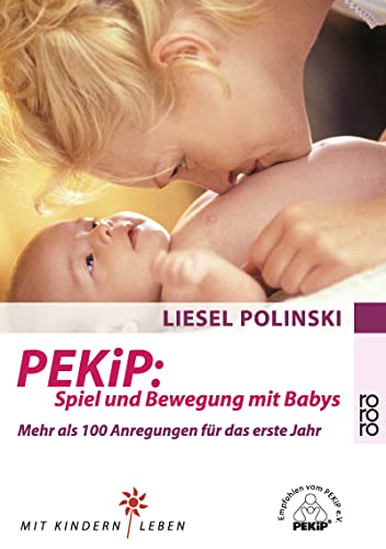 Beispielbild fr PEKiP: Spiel und Bewegung mit Babys: Mehr als 100 Anregungen fr das erste Jahr zum Verkauf von Ammareal
