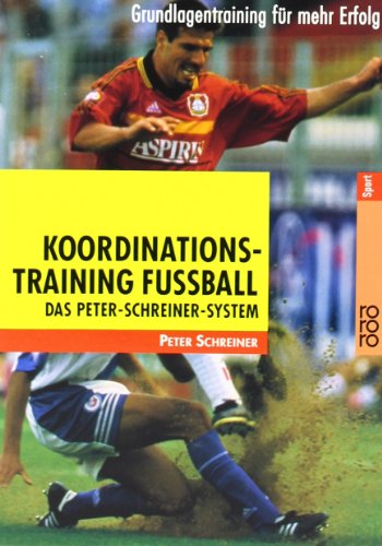 Beispielbild fr Koordinationstraining Fussball: Das-Peter-Schreiner-System. Grundlagentraining fr mehr Erfolg zum Verkauf von medimops