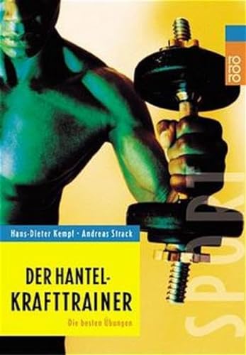 Der Hantel- Krafttrainer. Die besten Ãœbungen. (9783499610134) by Kempf, Hans-Dieter; Strack, Andreas