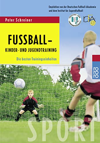 Beispielbild fr Fuball - Kinder- und Jugendtraining: Die besten Trainingseinheiten. Empfohlen von der Deutschen Fuball-Akademie und dem Institut fr Jugendfuball zum Verkauf von medimops