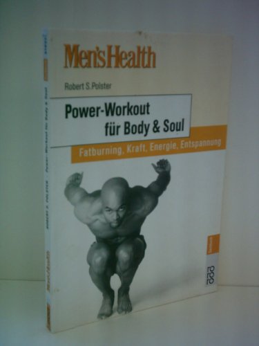 Men's Health: Power-Workout für Body & Soul: Fatburning · Kraft · Energie · Entspannung