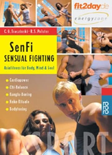 Sensual fighting : SenFi ; Asiafitness für Body, mind & soul. ; Robert S. Polster. Fotos: Lothar ...