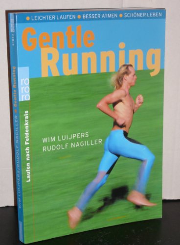 Beispielbild fr Gentle Running: Leichter laufen - Besser atmen - Schner leben: Laufen nach Feldenkrais zum Verkauf von Buchmarie