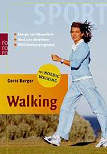 Beispielbild fr Walking: Energie und Gesundheit - Ideal zum Abnehmen (mit Einsteigerprogramm und Nordic Walking) Burger, Doris and Lichte, Horst zum Verkauf von tomsshop.eu