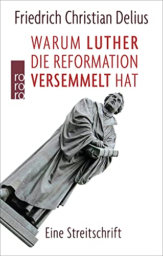 Beispielbild fr Warum Luther die Reformation versemmelt hat: Eine Streitschrift zum Verkauf von medimops