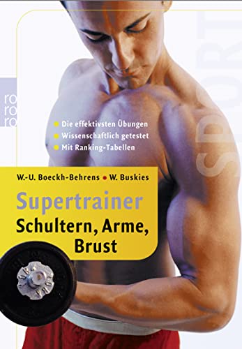 Beispielbild fr Supertrainer - Schultern, Arme, Brust: Die effektivsten bungen. Die besten Programme. Wissenschaftlich getestet zum Verkauf von Buchstube Tiffany