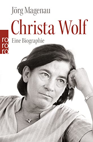 Christa Wolf : eine Biographie / Jörg Magenau - Magenau, Jörg (Verfasser)