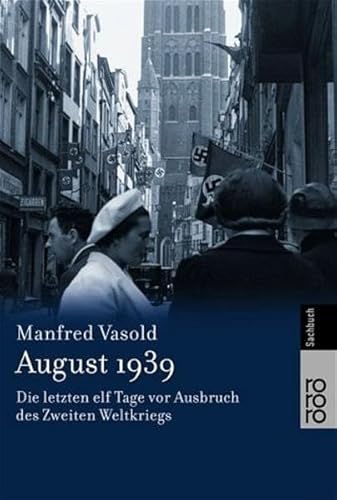 Beispielbild fr August 1939. Die letzten elf Tage vor Ausbruch des Zweiten Weltkriegs. zum Verkauf von Better World Books