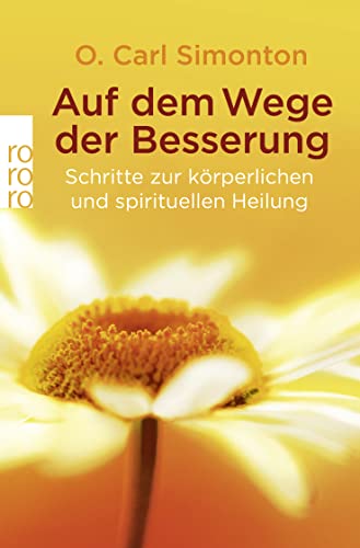 Auf dem Wege der Besserung: Schritte zur kÃ¶rperlichen und spirituellen Heilung (Sachbuch) (9783499611605) by Simonton, O. Carl; Henson, Reid M.