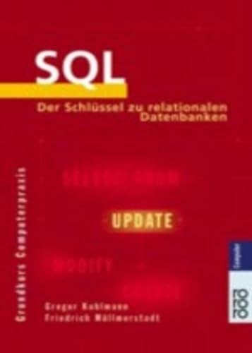 Grundkurs Computerpraxis: SQL. Der Schlüssel zu relationalen Datenbanken.