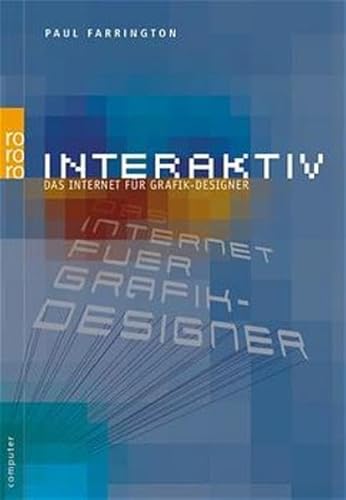 Interaktiv. Das Internet fÃ¼r Grafik- Designer. (9783499612381) by Farrington, Paul