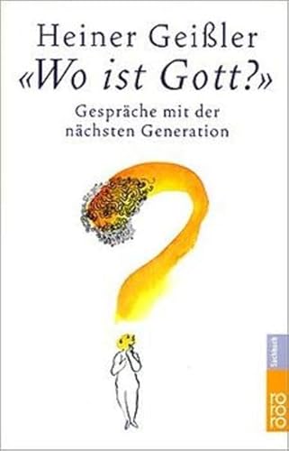 Stock image for «Wo ist Gott?»: Gespräche mit der nächsten Generation Geiler, Heiner for sale by tomsshop.eu