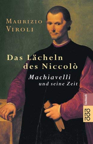 Das LÃ¤cheln des Niccolo. Machiavelli und seine Zeit. (9783499613074) by Viroli, Maurizio