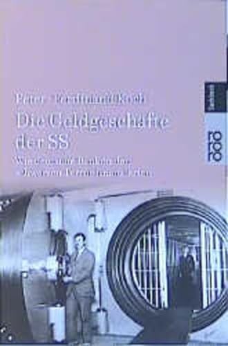 Die Geldgeschäfte der SS Wie deutsche Banken den schwarzen Terror finanzierten / Peter-Ferdinand ...