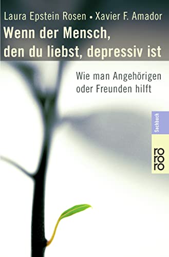 9783499613319: Wenn der Mensch, den du liebst, depressiv ist: Wie man Angehrigen oder Freunden hilft (Sachbuch)