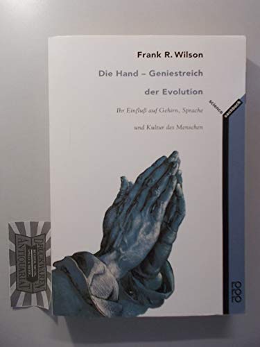 Die Hand. Geniestreich der Evolution. (9783499613388) by Wilson, Frank R.