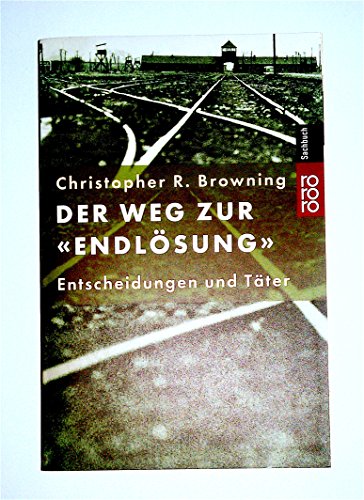 Der Weg zur Endlösung. Entscheidungen und Täter. - Browning, Christopher R. und Jürgen Peter Krause