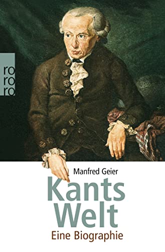 Kants Welt. Eine Biographie. - Kant, Immanuel. - Geier, Manfred.