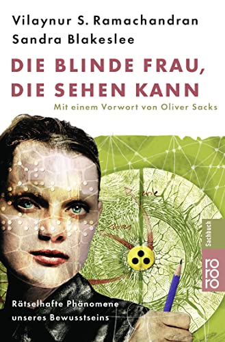 Die blinde Frau, die sehen kann: Rätselhafte Phänomene unseres Bewusstseins - Ramachandran Vilayanur, S., Sandra Blakeslee Oliver Sacks u. a.