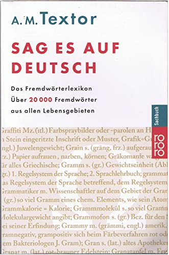 Beispielbild fr Sag es auf Deutsch: Das Fremdwrterlexikon: ber 20000 Fremdwrter aus allen Leb zum Verkauf von Die Buchgeister