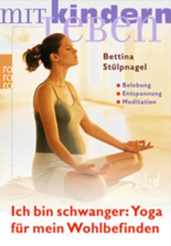 Beispielbild fr Ich bin schwanger: Yoga fr mein Wohlbefinden. Belebung, Entspannung, Meditation. zum Verkauf von medimops