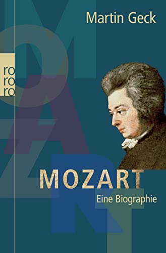 Mozart : eine Biographie. Rororo ; 61445 : Sachbuch - Geck, Martin