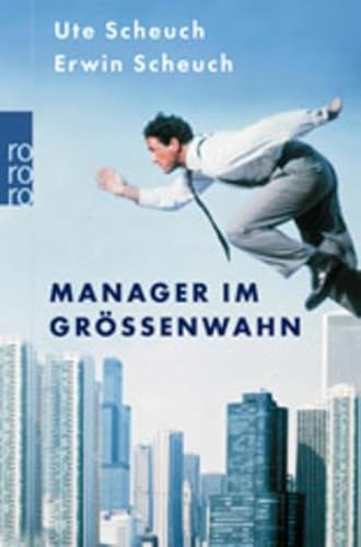 Manager im GrÃ¶ÃŸenwahn. (9783499614811) by Scheuch, Erwin K.; Scheuch, Ute