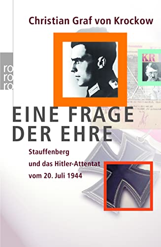 Eine Frage der Ehre. Stauffenberg und das Hitler-Attentat vom 20. Juli 1944. - Krockow, Christian von