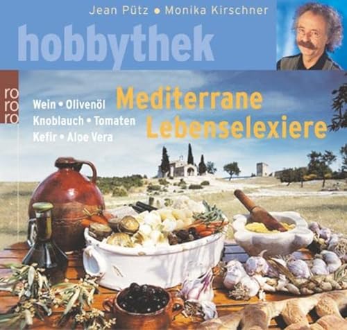 Beispielbild fr Mediterrane Lebenselixiere. Wein, Olivenl, Knoblauch, Tomaten, Kefir, Aloe Vera. zum Verkauf von medimops