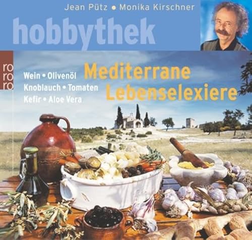 Stock image for Mediterrane Lebenselixiere. Wein, Olivenl, Knoblauch, Tomaten, Kefir, Aloe Vera. for sale by medimops