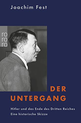 9783499615375: Der Untergang: Hitler und das Ende des Dritten Reiches. Eine historische Skizze