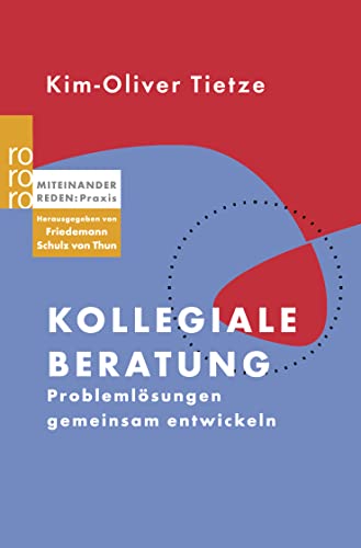 Beispielbild fr Kollegiale Beratung: Problemlsungen gemeinsam entwickeln. Miteinander reden: Praxis. Herausgegeben von Friedemann Schulz von Thun zum Verkauf von medimops