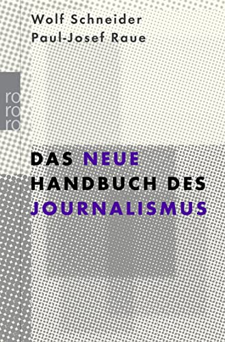 Das neue Handbuch des Journalismus - Schneider, Wolf und Paul-Josef Raue;