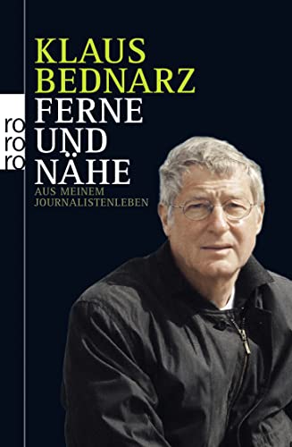 Beispielbild fr Ferne und Nhe: Aus meinem Journalistenleben. Reportagen, Reden, Kommentare und andere Texte aus vier Jahrzehnten zum Verkauf von medimops