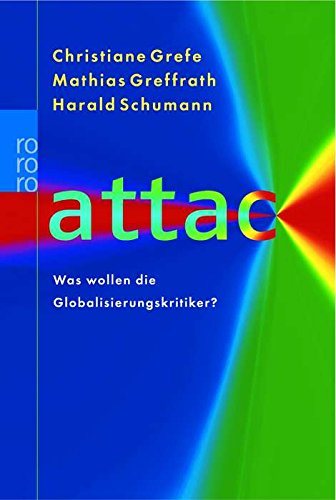 attac Was wollen die Globalisierungskritiker? - Grefe, Christiane, Mathias Greffrath Harald Schumann u. a.