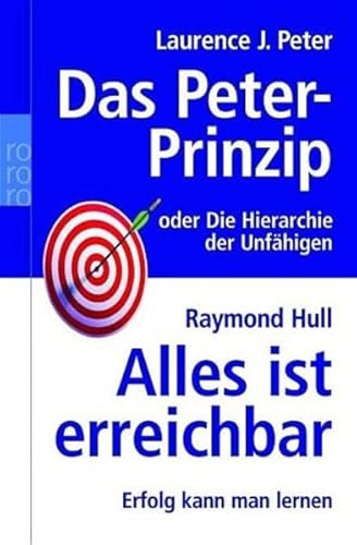 Das Peter Prinzip oder Die Hierachie der Unfähigen / Alles ist erreichbar - Erfolg kann man lernen