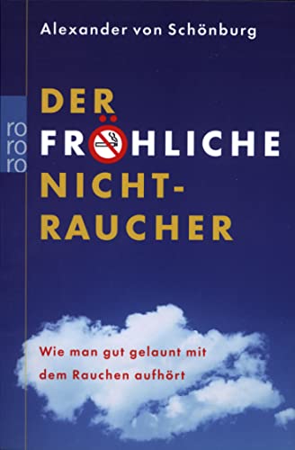Imagen de archivo de Der frhliche Nichtraucher: Wie man gut gelaunt mit dem Rauchen aufhrt a la venta por Ostmark-Antiquariat Franz Maier