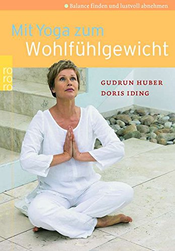 Stock image for Mit Yoga zum Wohlfhlgewicht. Balance finden und lustvoll abnehmen. for sale by medimops