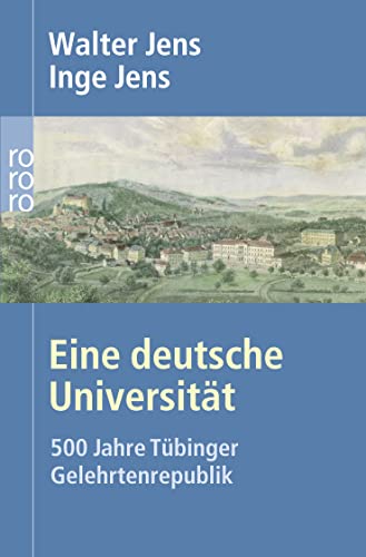 Beispielbild fr Eine deutsche Universität: 500 Jahre Tübinger Gelehrtenrepublik (Taschenbuch) von Inge Jens (Autor), und andere zum Verkauf von Nietzsche-Buchhandlung OHG