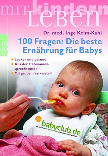 DIE BESTE ERNÄHRUNG FÜR BABYS. lecker und gesund - Kelm-Kahl, Inge