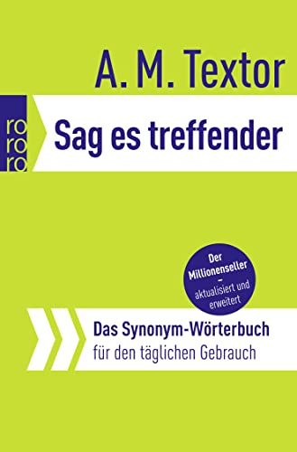 Stock image for Sag es treffender: Das Synonym-Wrterbuch fr den tglichen Gebrauch for sale by medimops