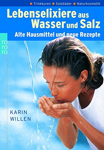 9783499619311: Lebenelixiere aus Wasser und Salz. Alte Hausmittel und neue Rezepte
