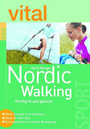 Beispielbild fr vital: Nordic Walking: Richtig fit und gesund. Mehr Energie und Ausdauer. Ideal für die Figur. Gut gelaunt durch sanfte Bewegung (Taschenbuch) von Doris Burger (Autor), Peter Flindt (Illustrator) zum Verkauf von Nietzsche-Buchhandlung OHG