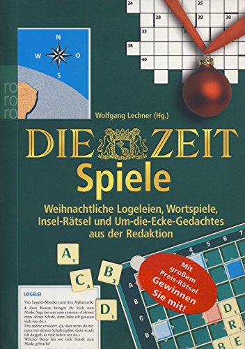 DIE ZEIT Spiele 2: Weihnachtliche Logeleien, Wortspiele, Insel-Rätsel und Um-die-Ecke-Gedachtes aus der Redaktion - Lechner, Wolfgang